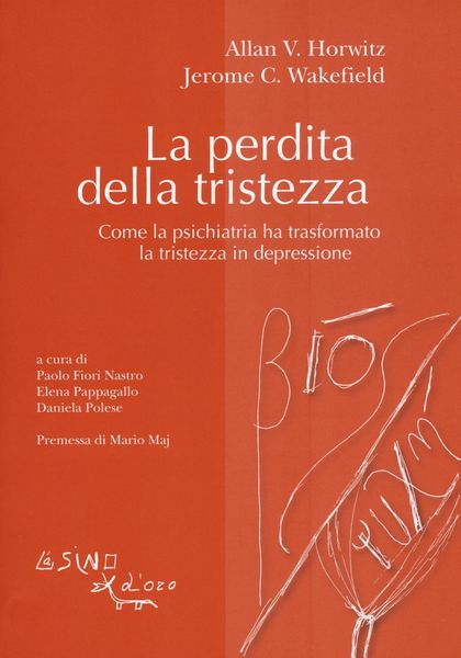 Produktbild: La perdita della tristezza. Come la psichiatria ha trasformato la tristezza in depressione