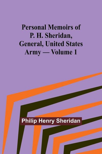 Produktbild: Personal Memoirs of P. H. Sheridan, General, United States Army - Volume 1