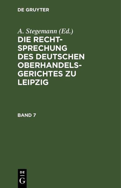 Produktbild: Die Rechtsprechung des Deutschen Oberhandelsgerichtes zu Leipzig. Band 7