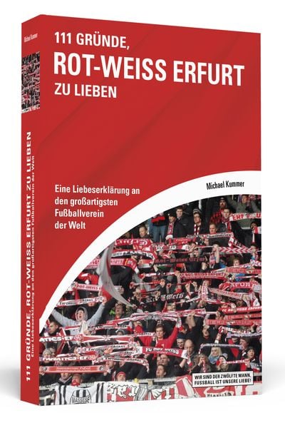 111 Gründe, Rot-Weiß Erfurt zu lieben, Taschenbuch von Michael Kummer, Schwarzkopf & Schwarzkopf, 9783862655731