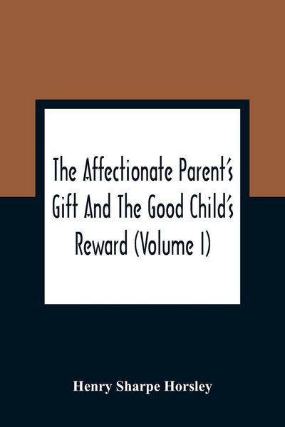 Produktbild: The Affectionate Parent'S Gift And The Good Child'S Reward