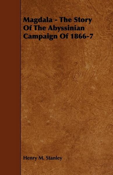 Produktbild: Magdala - The Story of the Abyssinian Campaign of 1866-7