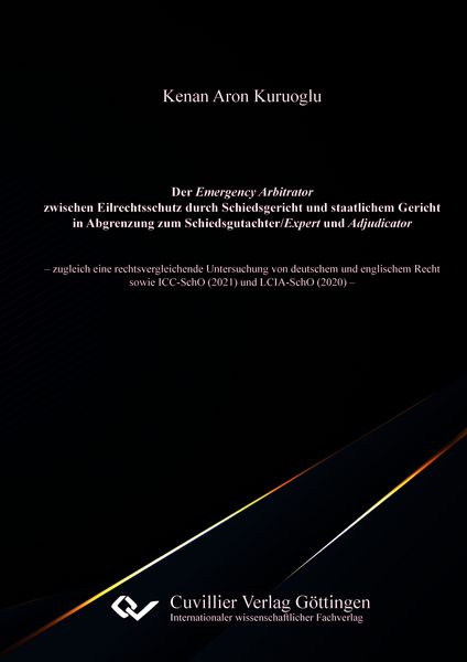 Produktbild: Der Emergency Arbitrator zwischen Eilrechtsschutz durch Schiedsgericht und staatlichem Gericht in Abgrenzung zum Schiedsgutachter/Expert und Adjudicator
