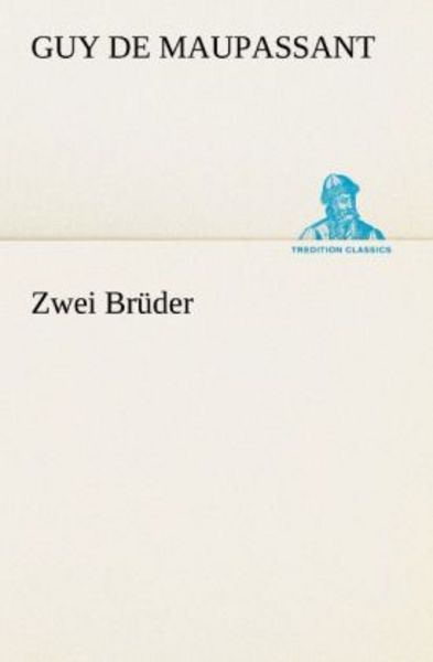 Zwei Brüder, Taschenbuch von Guy de Maupassant, Tredition, 9783842409347