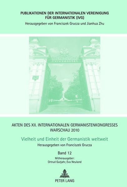 Produktbild: Akten des XII. Internationalen Germanistenkongresses Warschau 2010- Vielheit und Einheit der Germanistik weltweit