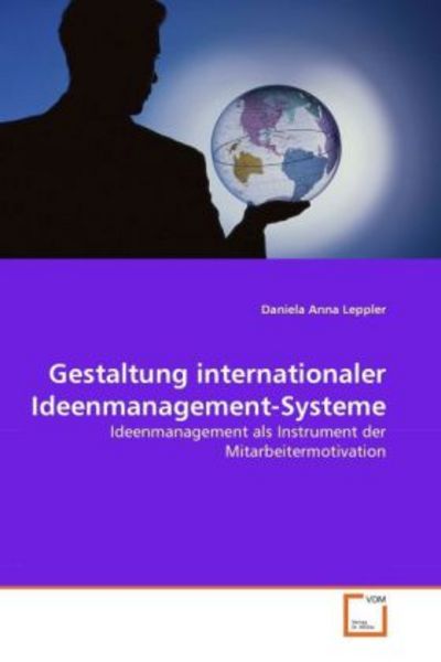 Leppler, D: Gestaltung internationaler Ideenmanagement-Syste, Taschenbuch von Daniela Anna Leppler, VDM, 9783639289060