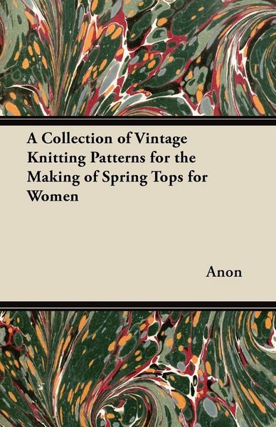 Produktbild: A Collection of Vintage Knitting Patterns for the Making of Spring Tops for Women