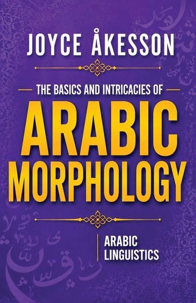 Produktbild: The Basics & Intricacies of Arabic Morphology