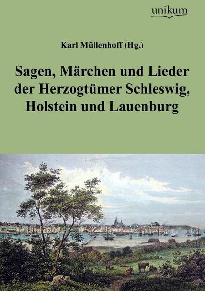 Produktbild: M&uuml;llenhoff, K: Sagen, M&auml;rchen und Lieder der Herzogt&uuml;mer Sch
