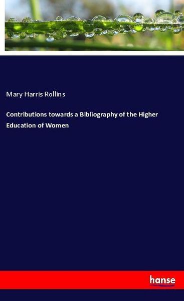 Produktbild: Contributions towards a Bibliography of the Higher Education of Women