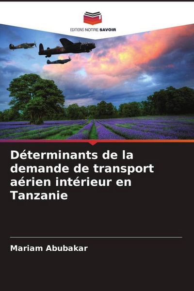 Produktbild: D&eacute;terminants de la demande de transport a&eacute;rien int&eacute;rieur en Tanzanie