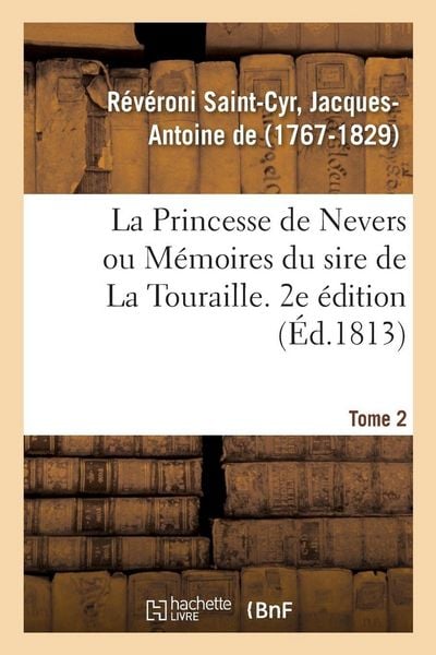 Produktbild: La Princesse de Nevers ou M&eacute;moires du sire de La Touraille. 2e &eacute;dition. Tome 2