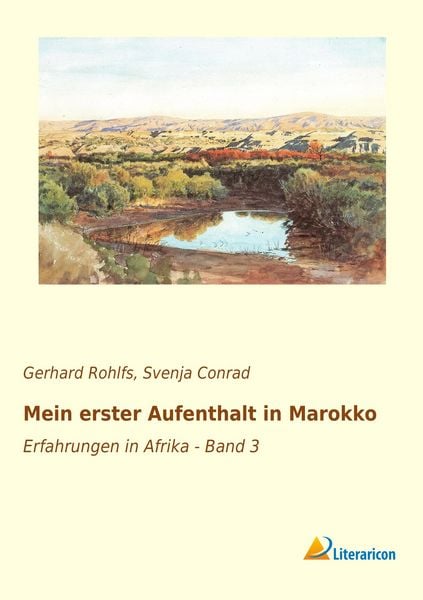 Mein erster Aufenthalt in Marokko, Taschenbuch von Gerhard Rohlfs, Literaricon, 9783956978418