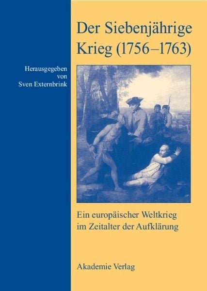 Der Siebenjährige Krieg (1756–1763)