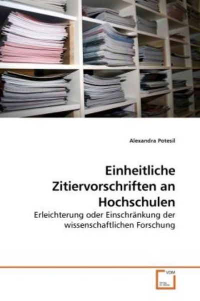 Potesil, A: Einheitliche Zitiervorschriften an Hochschulen, Taschenbuch von Alexandra Potesil, VDM, 9783639235814