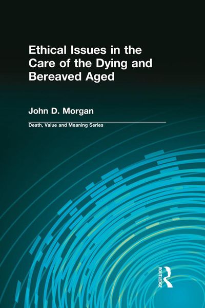 Produktbild: Ethical Issues in the Care of the Dying and Bereaved Aged