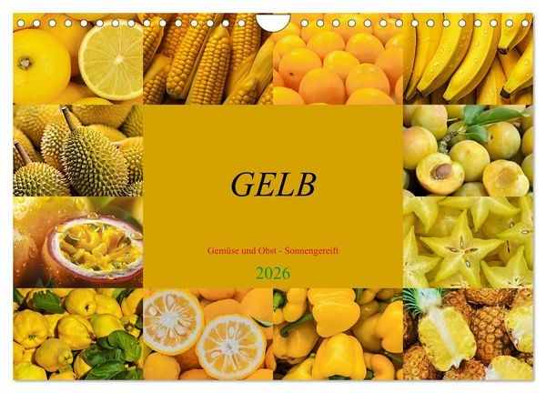 GELB - Gemüse und Obst - Sonnengereift (Wandkalender 2026 DIN A4 quer), CALVENDO Monatskalender