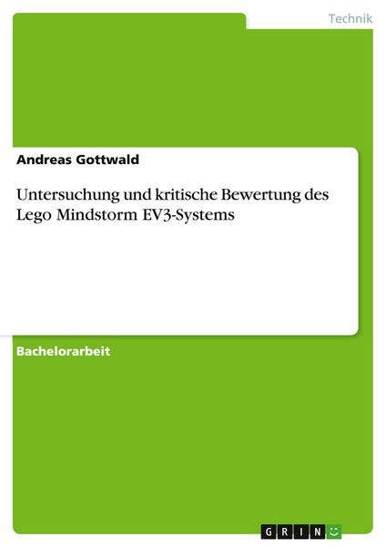 Untersuchung und kritische Bewertung des Lego Mindstorm EV3-Systems, Taschenbuch von Andreas Gottwald, GRIN, 9783668058354
