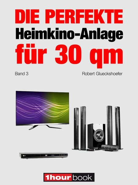Produktbild: Die perfekte Heimkino-Anlage f&uuml;r 30 qm (Band 3)