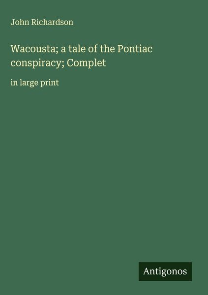 Produktbild: Wacousta; a tale of the Pontiac conspiracy; Complet