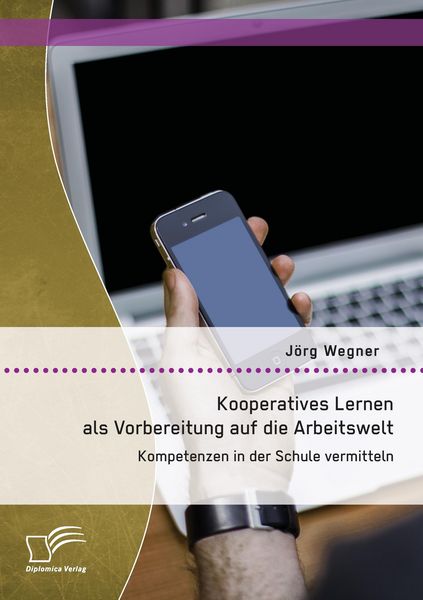 Produktbild: Kooperatives Lernen als Vorbereitung auf die Arbeitswelt: Kompetenzen in der Schule vermitteln