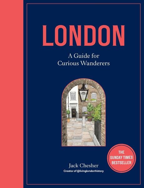 London: A Guide for Curious Wanderers, Gebundene Ausgabe von Jack Chesher, Quarto, 978-0-7112-7755-7