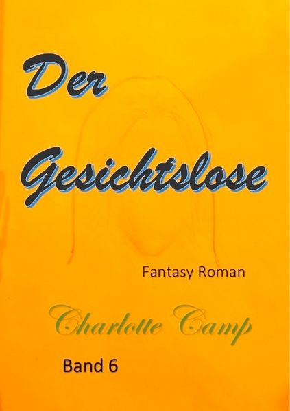 Der Gesichtslose, Taschenbuch von Charlotte Camp, BoD – Books on Demand, 9783746019000