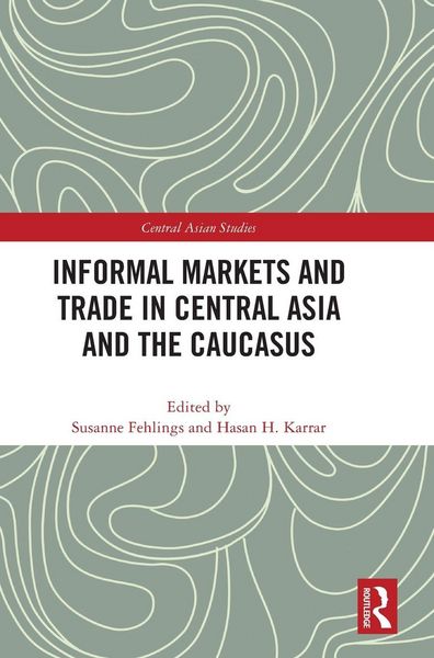 Produktbild: Informal Markets and Trade in Central Asia and the Caucasus