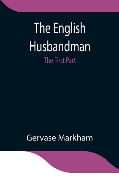 Produktbild: The English Husbandman; The First Part