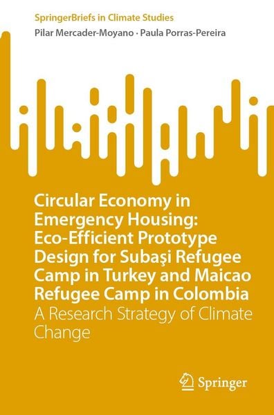 Produktbild: Circular Economy in Emergency Housing: Eco-Efficient Prototype Design for Subasi Refugee Camp in Turkey and Maicao Refugee Camp in Colombia