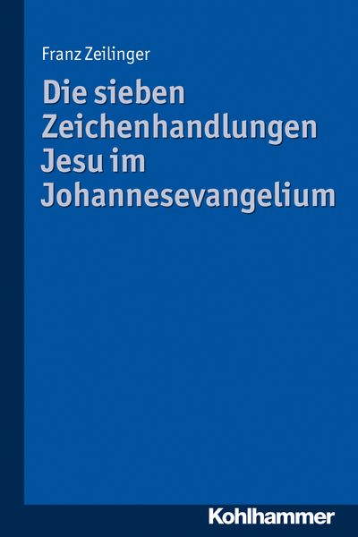 Produktbild: Die sieben Zeichenhandlungen Jesu im Johannesevangelium