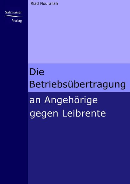 Die Betriebsübertragung an Angehörige gegen Leibrente, Taschenbuch von Riad Nourallah, EHV Academicpress, 9783867410076