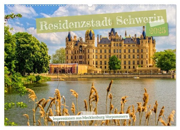 Residenzstadt Schwerin - Impressionen aus Mecklenburg-Vorpommern (Wandkalender 2025 DIN A2 quer), CALVENDO Monatskalende