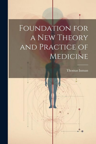 Produktbild: Foundation for a New Theory and Practice of Medicine