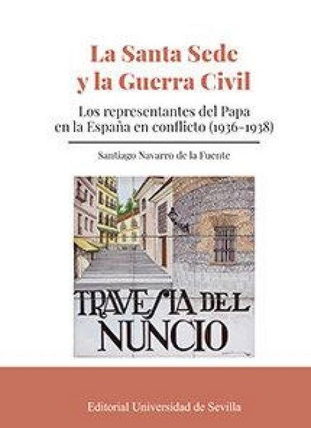 Produktbild: La Santa Sede y la Guerra Civil : los representantes del Papa en la Espa&ntilde;a en conflicto (1936-1938)