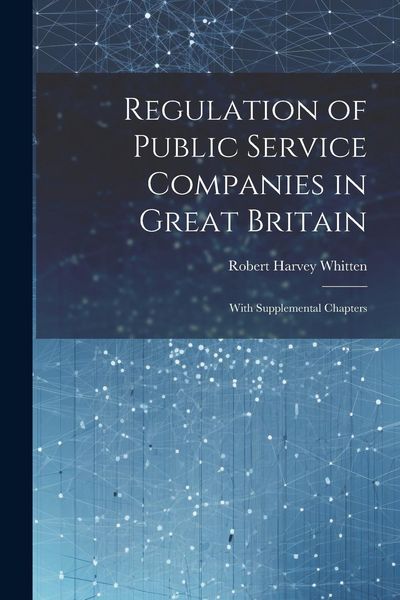 Produktbild: Regulation of Public Service Companies in Great Britain: With Supplemental Chapters