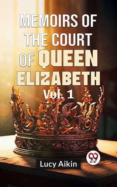 Produktbild: Memoirs Of The Court Of Queen Elizabeth Vol.1