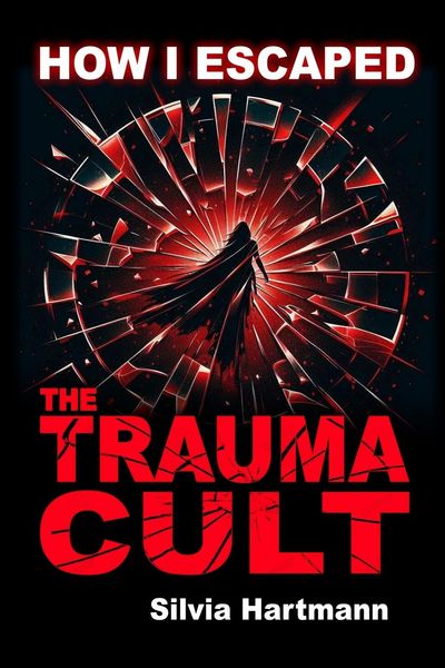 Produktbild: How I Escaped The Trauma Cult (And You Can Too, If You Want To)