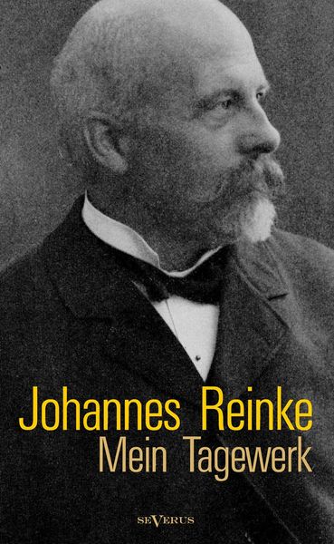 Produktbild: Reinke, J: Johannes Reinke: Mein Tagewerk. Autobiographie