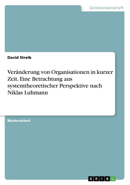 Produktbild: Ver&auml;nderung von Organisationen in kurzer Zeit. Eine Betrachtung aus systemtheoretischer Perspektive nach Niklas Luhmann