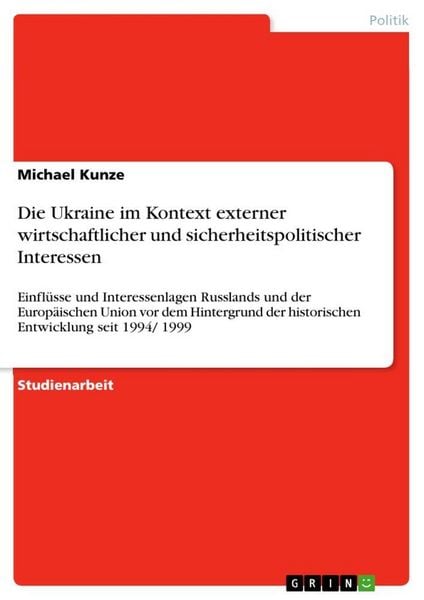 Produktbild: Die Ukraine im Kontext externer wirtschaftlicher und sicherheitspolitischer Interessen