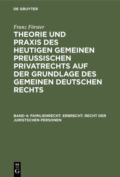 Produktbild: Franz F&ouml;rster: Theorie und Praxis des heutigen gemeinen preu&szlig;ischen... / Familienrecht. Erbrecht. Recht der juristschen Personen