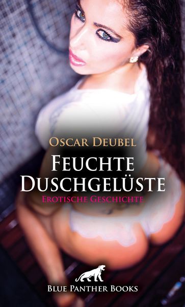 Produktbild: Feuchte Duschgel&uuml;ste | Erotische Geschichte