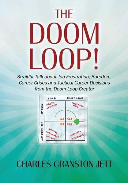Produktbild: The DOOM LOOP! Straight Talk about Job Frustration, Boredom, Career Crises and Tactical Career Decisions from the Doom Loop Creator.
