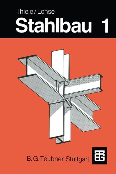 Stahlbau, Taschenbuch von R. Thiele,Wolfram Lohse, Vieweg & Teubner, 978-3-519-05254-8