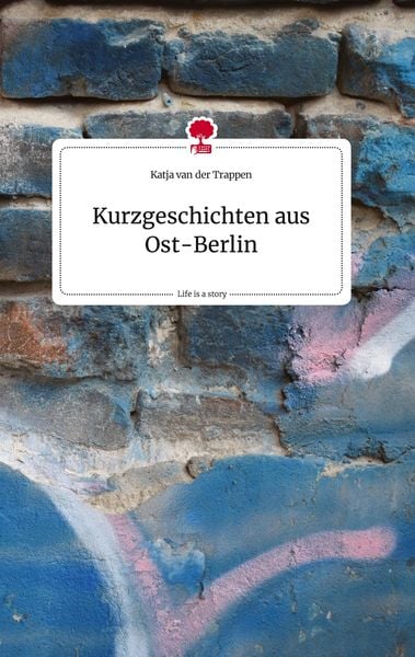 Produktbild: Kurzgeschichten aus Ost-Berlin. Life is a Story - story.one