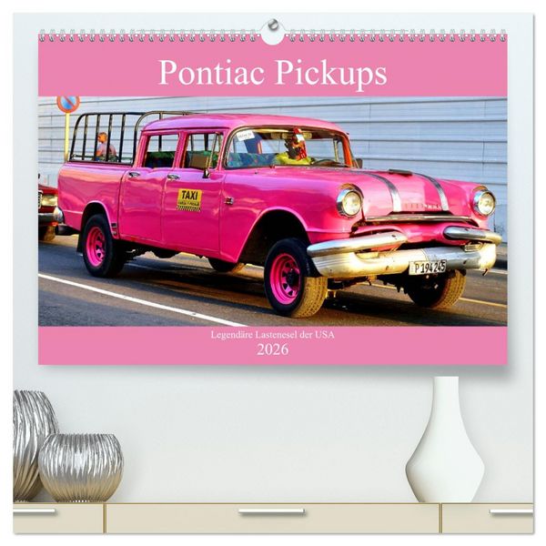 Produktbild: Pontiac Pickups - Legend&auml;re Lastenesel der USA (hochwertiger Premium Wandkalender 2026 DIN A2 quer), Kunstdruck in Hochglanz
