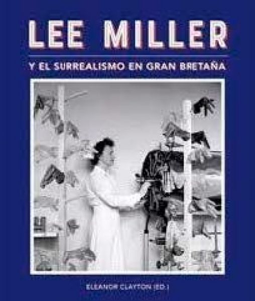 Produktbild: Lee Miller Y El Surrealismo En Gran Breta&ntilde;a