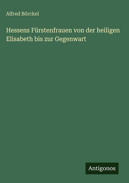 Produktbild: Hessens F&uuml;rstenfrauen von der heiligen Elisabeth bis zur Gegenwart