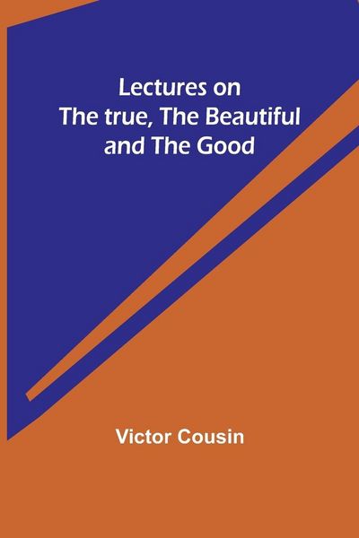 Produktbild: Lectures on the true, the beautiful and the good